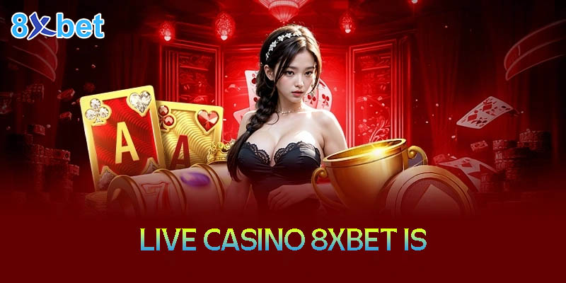 8xbet is – Thiên đường giải trí Casino trực tuyến hàng đầu 1 8xbet is – Thiên đường giải trí Casino trực tuyến hàng đầu