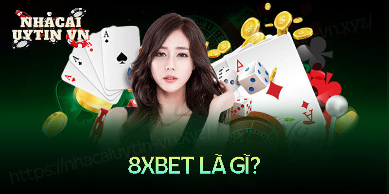 8xbet là gì - Khám phá kho game khủng nhà cái 8XBet 1 8xbet là gì - Khám phá kho game khủng nhà cái 8XBet